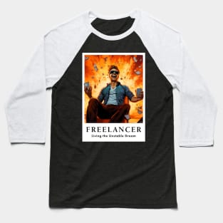 Freelancer: Living the Unstable Dream. Funny Baseball T-Shirt